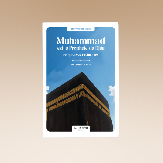 Muhammad Est Le Prophète De Dieu : 100 Preuves Irréfutables