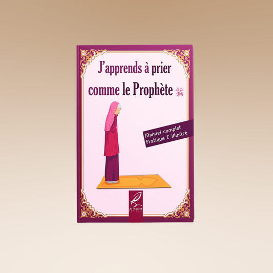 J'apprends À Prier Comme Le Prophète ﷺ (Version Fille/Femme et Garçon/Homme)