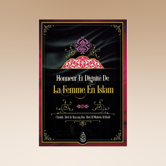 Honneur Et Dignité De La Femme En Islam, De Cheikh 'Abd Ar Razzâq Ibn 'Abd Al Muhsin Al Badr