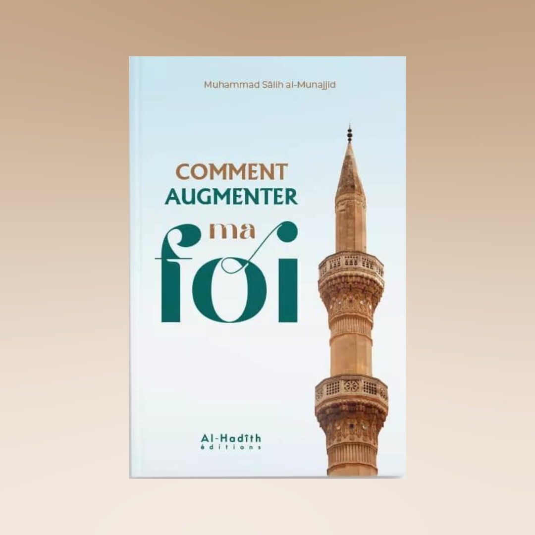 Comment augmenter ma Foi - Muhammad Sâlih Al-Munajjid - Al-Hadith