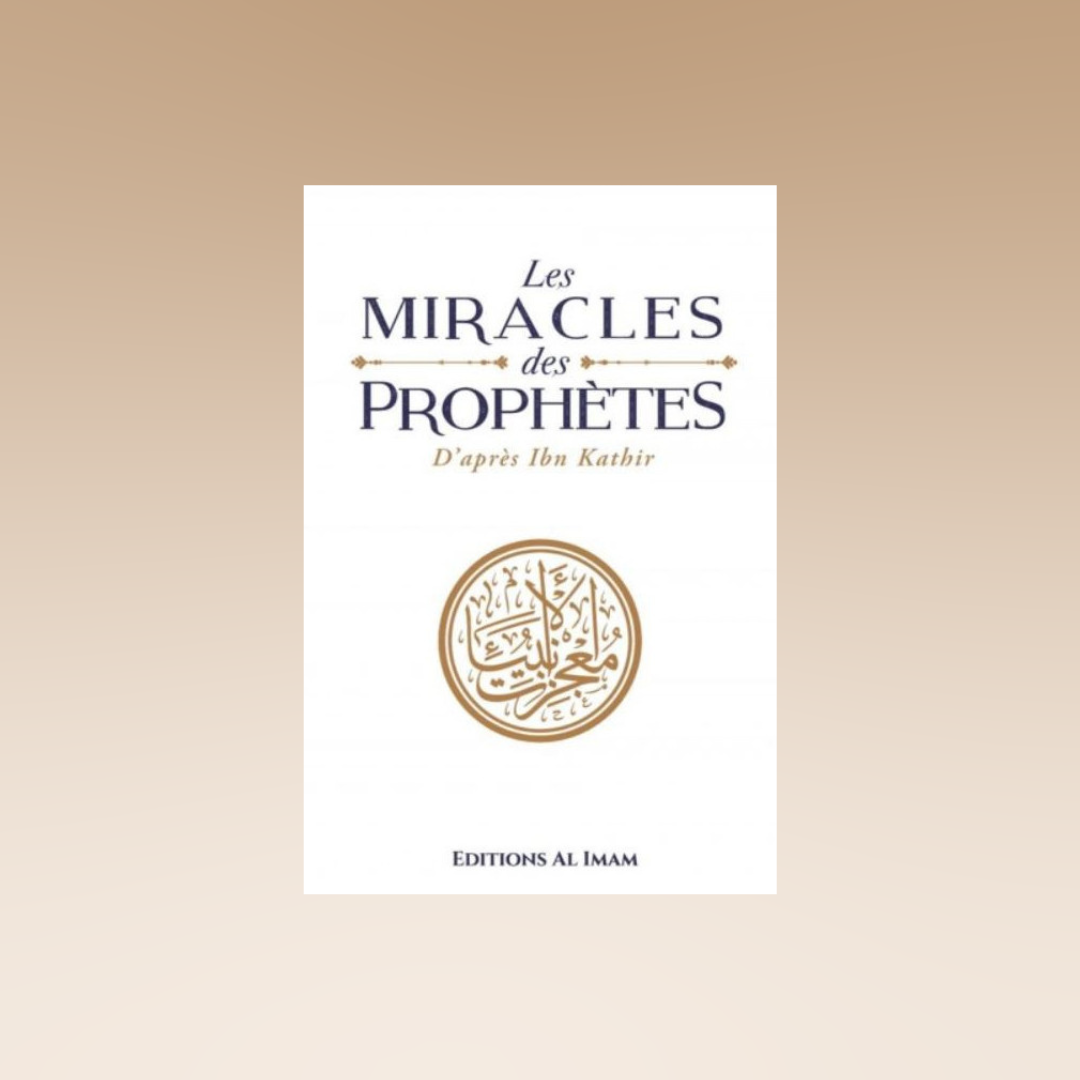 Les miracles des Prophètes d’après Ibn Kathîr - Sayyid Mubarak - al Imam