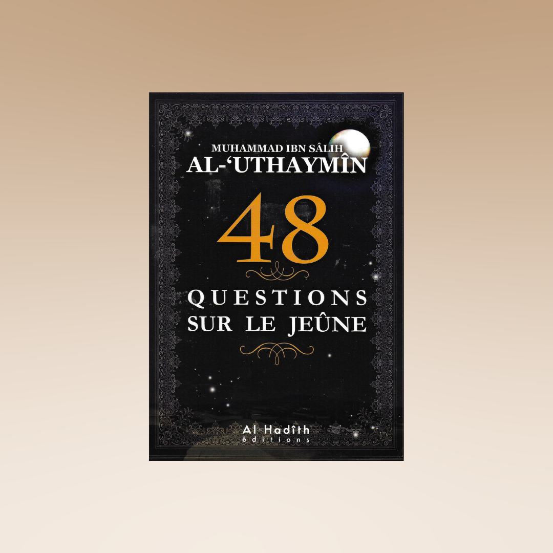 48 Questions Sur Le Jeûne D'après Al-Uthaymin